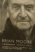 Brian Moore: A Biography