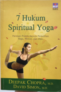 7 Hukum Spiritual Yoga: Panduan Praktis Menuju Pemulihan Raga, Pikiran, dan Jiwa