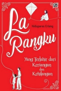 Image of La Rangku: Yang Terlahir dari Keriangan dan Kehilangan