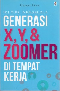 101 Tips Mengelola Generasi X, Y & Zoomer di Tempat Kerja