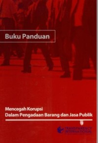 Mencegah Korupsi dalam Pengadaan Barnag dan Jasa Publik ; Buku Panduan