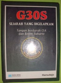 G30S, sejarah yang digelapkan : tangan berdarah CIA dan rejim Suharto