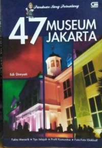 Image of 47 Museum Jakarta: Panduan Sang Petualang