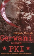 Gerwani bukan PKI : sebuah gerakan feminisme terbesar di Indonesia