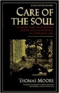 Care Of The Soul : A Guide For Cultivating Depth And Sacredness In Everyday Life