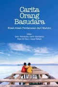 Cerita Orang Basudara : Kisah-Kisah Perdamaian Dari Maluku