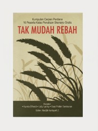 Image of Tak Mudah Rebah: Kumpulan Cerpen Perdana