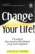 Change your life! : 8 Langkah Menciptakan Kehidupan yang Anda Inginkan