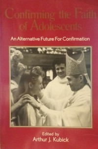 Image of Confirming the Faith of Adolescents: An Alternative Future for Confirmation