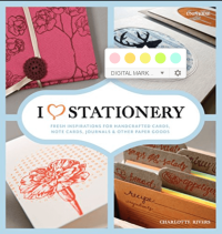 I Heart Stationery: Fresh Inspirations for Handcrafted Cards, Note Cards, Journals, & Other Paper Goods