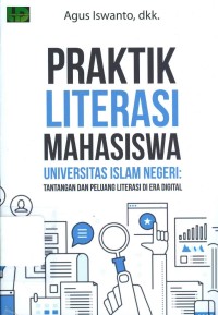 Praktik Literasi Mahasiswa Universitas Islam Negeri: Tantangan dan Peluang Literasi di Era Digital