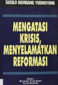 Mengatasi Krisis, Menyelamatkan Reformasi