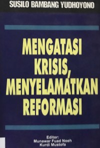 Mengatasi Krisis, Menyelamatkan Reformasi