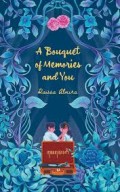 A Bouguet of Memories and You