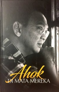 Ahok di mata mereka