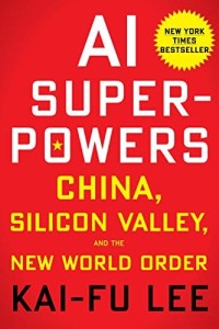AI SUPER PAWORS : china silicon valley and the new world order