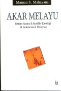Akar Melayu : sistem sastra & konflik ideologi di Indonesia & Malaysia