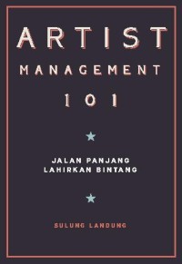 Artist management 101 : jalan panjang lahirkan bintang