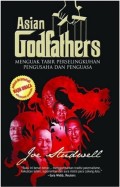 Asian godfathers : Menguak Tabir Perselingkuhan Pengusaha dan Penguasa