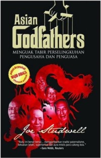 Asian godfathers : Menguak Tabir Perselingkuhan Pengusaha dan Penguasa