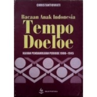 Bacaan anak Indonesia tempo doeloe : kajian pendahuluan periode 1908-1945
