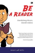 Be a reader: mendulang aksara, meraih makna