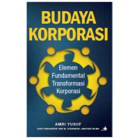 Budaya korporasi : elemen fundamental transformasi korporasi