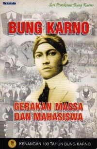 Bung Karno, gerakan massa dan mahasiswa : kenangan 100 tahun Bung Karno