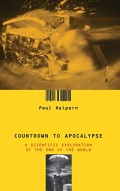 COUNTDOWN TO APOCALYPSE : a science exploration of the end of the world