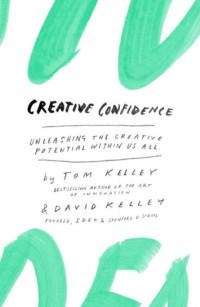 CREATIVE CONFIDENCE : unleasting the creative potential within us all