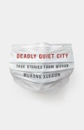 DEADLY QUIET CITY TRUE STORIES FROM WUHAN