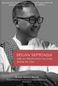 Degan Septoadji Sebuah Perjalanan Kuliner : Behind The Chef