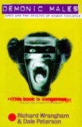 DEMONIC MALES : APES AND THE OROGINS OF HUMAN VIOLENCE