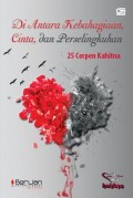 Di antara kebahagiaan, cinta, dan perselingkuhan : 25 cerpen Kahitna