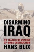 Disarming Iraq : th search for weapons of mass destruction