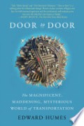 Door to door : the magnificent, maddening, mysterious world of transportation