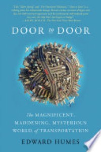 Door to door : the magnificent, maddening, mysterious world of transportation
