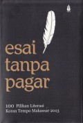 Esai tanpa pagar: 100 pilihan literasi Koran Tempo Makassar 2013