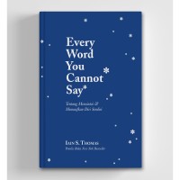 Every Word You Cannot Say : Tentang Mencintai & Memaafkan Diri Sendiri