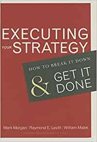 Executing your strategy : how to break it down and get it done