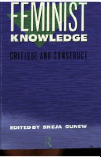 Feminist knowledge: critique and construct