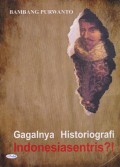 Gagalnya historiografi Indonesiasentris?!