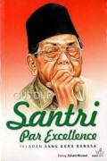Gus Dur santri par excellence: teladan sang guru bangsa