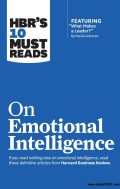HBR's 10 Must Reads on Emotional Intelligence (with Featured Article What Makes a Leader?