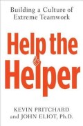 Help the Helper : building a culture of extreme teamwork