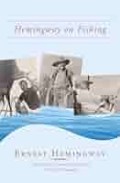 Hemingway on Fishing : Ernest Hemingway
