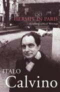 Hermit in Paris: autobiographical writings Italo Calvino