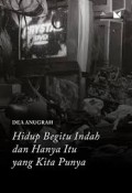 Hidup Begitu Indah dan Haya Itu Yang Kita Punya
