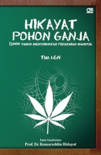 Hikayat Pohon Ganja: 12000 tahun menyuburkan peradaban manusia