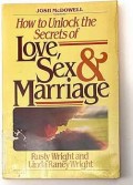 HOW to UNLOCK THE SECRETS OF LOVE , SEX and MARRIAGE